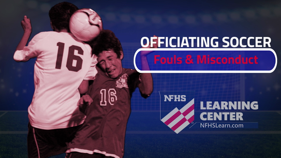 Officiating Soccer: Fouls and Misconduct
